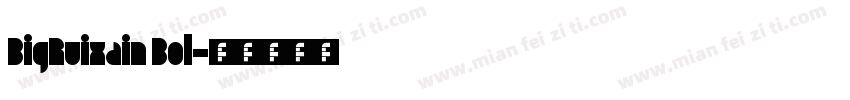BigRuixain Bol字体转换